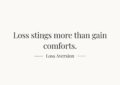 Black text on a light background reading “Lose stings more than gain comforts”