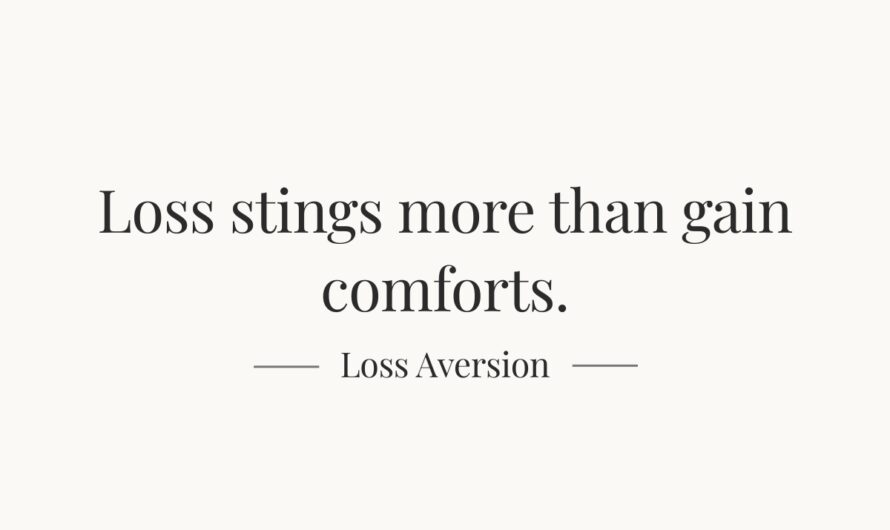 Loss Aversion — Why We Fear Losing More Than We Desire Winning