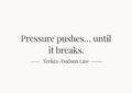 Black text on a light background reading “Pressure pushes until it breaks — Yerkes–Dodson Law”